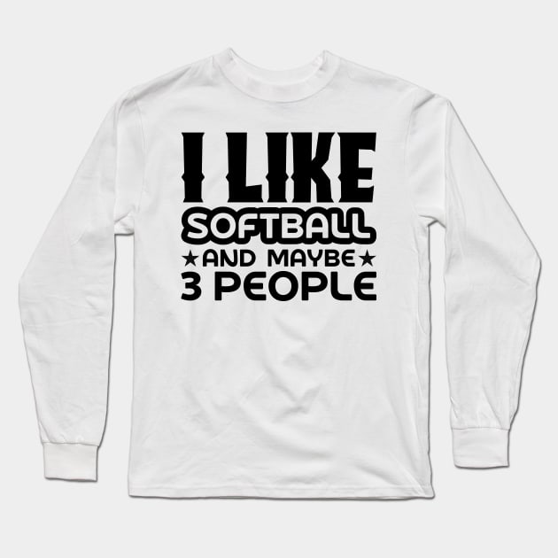 I like softball and maybe 3 people Long Sleeve T-Shirt by colorsplash